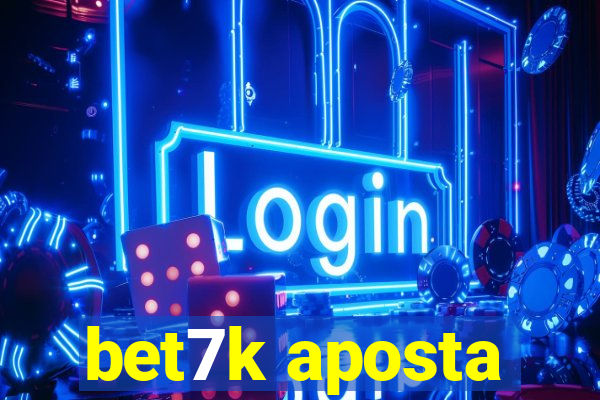 bet7k aposta